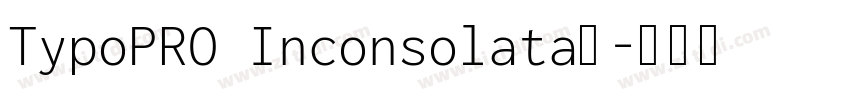 TypoPRO Inconsolata字字体转换